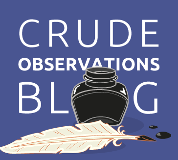 Crude Observations Blog